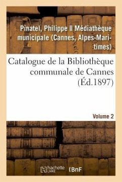 Catalogues Des Collections Bibliographiques, Scientifiques Et Artistiques de Cannes - Pinatel, Philippe