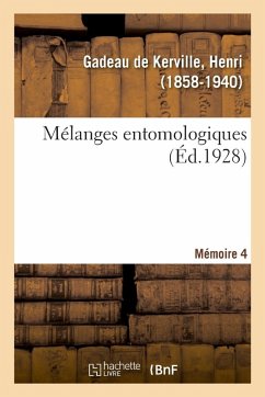 Mélanges Entomologiques. Mémoire 4 - Gadeau De Kerville, Henri Mélanges Entomologiques. Mémoire 4 - Gadeau De Kerville, Henri
