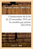 Commentaire de la Loi Du 22 Novembre 1913 Sur Les Sociétés Par Actions