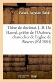 Thèse de Doctorat En Théologie. J.-B. Du Hamel, Prêtre de l'Oratoire, Chancelier de l'Église