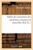 Tables de Conversion Des Anciennes Mesures En Nouvelles, Précédées de l'Ancien
