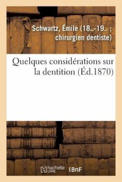 Quelques Considérations Sur La Dentition - Schwartz, Émile