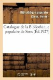 Catalogue de la Bibliothèque Populaire de Sens: In Extenso Des Cours Et Des Conférences