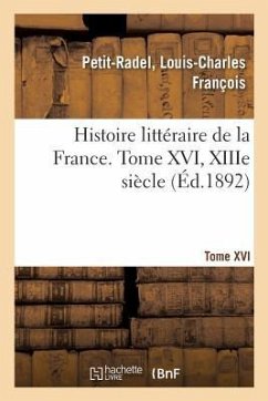 Histoire Littéraire de la France. Tome XVI, Xiiie Siècle - Petit-Radel, Louis-Charles François
