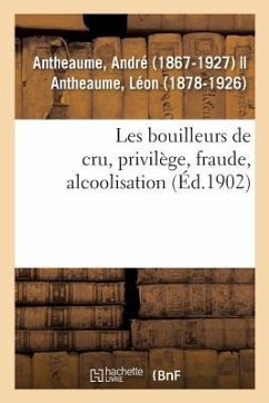 Les Bouilleurs de Cru, Privilège, Fraude, Alcoolisation - Antheaume, André