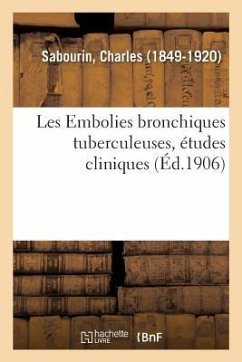 Les Embolies Bronchiques Tuberculeuses, Études Cliniques - Sabourin, Charles