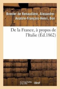 de la France, À Propos de l'Italie - Brenier de Renaudière, Alexandre-Anatole