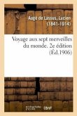 Voyage Aux Sept Merveilles Du Monde. 2e Édition