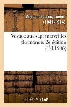 Voyage Aux Sept Merveilles Du Monde. 2e Édition - Augé de Lassus, Lucien