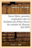 Soeur Marie, Première Coopératrice Dans La Fondation Des Petites Soeurs Des Malades de Mauriac