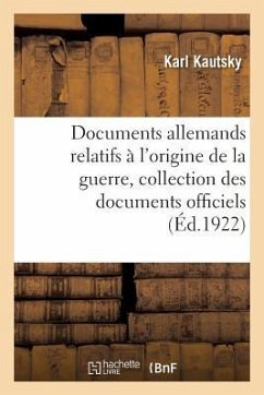 Documents Allemands Relatifs À l'Origine de la Guerre. Tome 4 - Kautsky, Karl