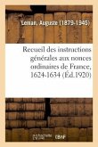 Recueil Des Instructions Générales Aux Nonces Ordinaires de France, 1624-1634