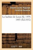 Le barbier de Louis XI, 1439-1483