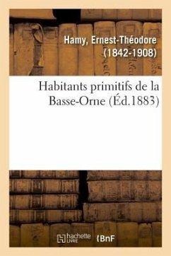 Habitants Primitifs de la Basse-Orne - Hamy, Ernest-Théodore