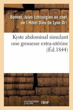 Kyste Abdominal Simulant Une Grossesse Extra-Utérine - Bonnet, Jules