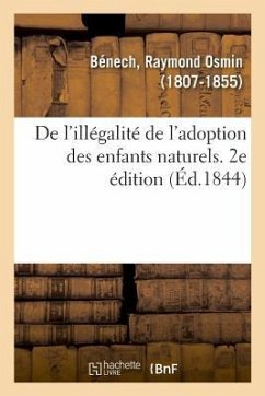 de l'Illégalité de l'Adoption Des Enfants Naturels. 2e Édition - Bénech, Raymond Osmin