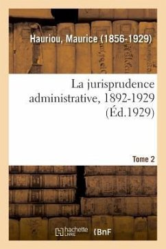 La jurisprudence administrative, 1892-1929. Tome 2 - Hauriou, Maurice