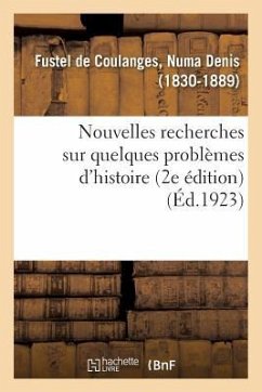 Nouvelles Recherches Sur Quelques Problèmes d'Histoire (2e Édition) - Fustel De Coulanges, Numa Denis