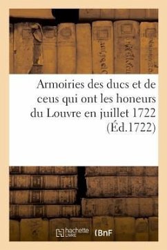 Armoiries des ducs, et de ceus qui ont les honeurs du Louvre en juillet 1722 - Dupin-A