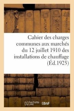 Cahier Des Charges Communes Aux Marchés Du 12 Juillet 1910 - Impr -Éditeurs Charles-Lavauzelle Et Cie Libr de la Même Maison 124 Boulevard Saint-Germain