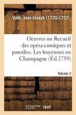 Oeuvres de M. Vadé Ou Recueil Des Opéra-Comiques Et Parodies Qu'il a Donnés Depuis Quelques Années