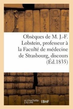 Obsèques de M. J.-F. Lobstein, Professeur À La Faculté de Médecine de Strasbourg, Discours - Mouret