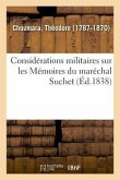 Considérations Militaires Sur Les Mémoires Du Maréchal Suchet. Correspondance