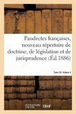 Pandectes Françaises, Nouveau Répertoire de Doctrine, de Législation Et de Jurisprudence: Tome 26. Donations Et Testaments. Volume II