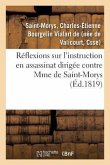 Réflexions Sur l'Instruction En Assassinat Dirigée Contre Mme de Saint-Morys: Et Sur La Lettre de M. Bellart, Du 2 Mars, Suivies Du Rapport de M. Bell