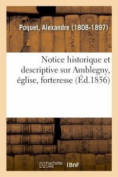 Notice Historique Et Descriptive Sur Amblegny, Église, Forteresse, Accompagnée de Plusieurs Dessins - Poquet, Alexandre