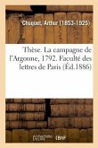 Thèse. La Campagne de l'Argonne, 1792. Faculté Des Lettres de Paris