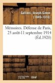 Mémoires. Défense de Paris, 25 Août-11 Septembre 1914