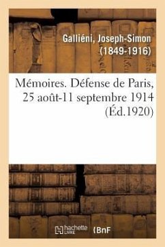 Mémoires. Défense de Paris, 25 Août-11 Septembre 1914 - Galliéni, Joseph-Simon