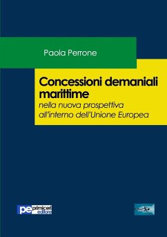 Concessioni demaniali marittime nella nuova prospettiva all'interno dell'Unione Europea - Perrone, Paola