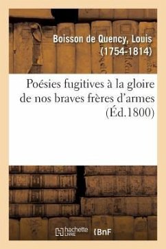 Poésies Fugitives À La Gloire de Nos Braves Frères d'Armes - Boisson de Quency, Louis