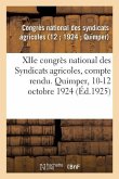 Xiie Congrès National Des Syndicats Agricoles, Compte Rendu. Quimper, 10-12 Octobre 1924: Journée Agricole, Compte-Rendu. Vannes, 9 Octobre 1924