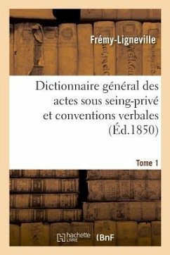 Dictionnaire Général Des Actes Sous Seing-Privé Et Conventions Verbales En Matière Civile - Frémy-Ligneville