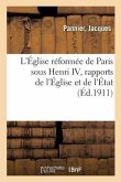 L'Église Réformée de Paris Sous Henri IV, Rapports de l'Église Et de l'État, Vie Publique Et Privée