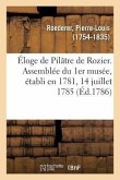 Éloge de Pilâtre de Rozier. Assemblée Du 1er Musée, Établi En 1781, 14 Juillet 1785