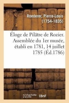 Éloge de Pilâtre de Rozier. Assemblée Du 1er Musée, Établi En 1781, 14 Juillet 1785 - Roederer, Pierre-Louis
