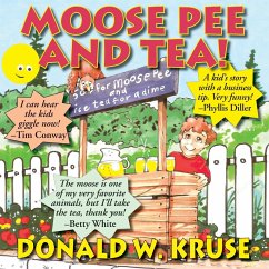 Moose Pee and Tea! - Kruse, Donald W.
