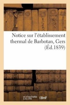 Notice Sur l'Établissement Thermal de Barbotan, Gers - Deligny, Eugène