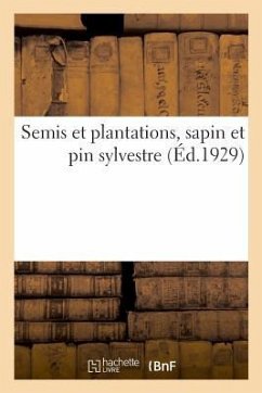 Semis Et Plantations, Sapin Et Pin Sylvestre - Anonyme