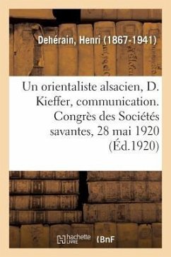 Un orientaliste alsacien, Daniel Kieffer, communication. Congrès des Sociétés savantes, 28 mai 1920 - Dehérain, Henri