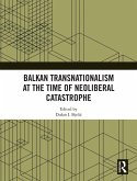 Balkan Transnationalism at the Time of Neoliberal Catastrophe (eBook, ePUB)