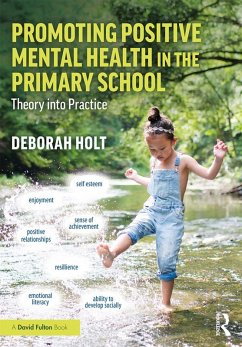 Promoting Positive Mental Health in the Primary School (eBook, ePUB) - Holt, Deborah