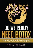 Do We Really Need Botox? A Handbook of Anti-Aging Services (eBook, ePUB) Do We Really Need Botox? A Handbook of Anti-Aging Services (eBook, ePUB)