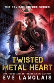 Twisted Metal Heart (The Deviant Future, #3) (eBook, ePUB)