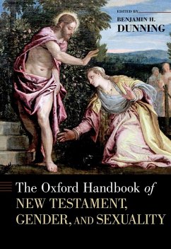 The Oxford Handbook of New Testament, Gender, and Sexuality (eBook, ePUB) - Dunning, Benjamin H.