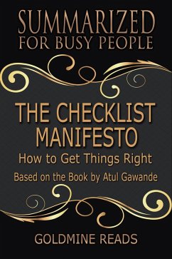 The Checklist Manifesto - Summarized for Busy People: How to Get Things Right: Based on the Book by Atul Gawande (eBook, ePUB) - Reads, Goldmine